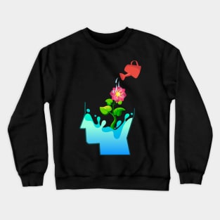 Water your mental garden Crewneck Sweatshirt